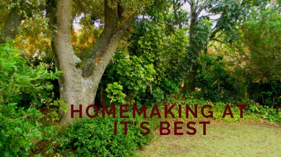 HOMEMAKING AT ITS BEST | homemaking at it