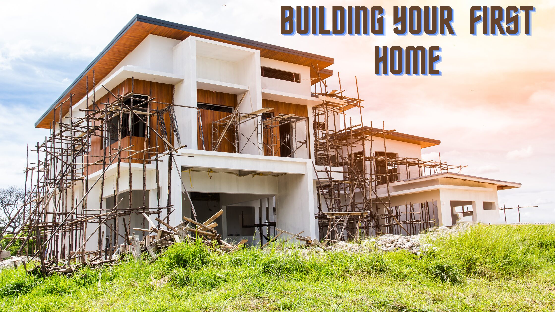 3 Essential Tips For Building Your First Home | BUILDING YOUR FIRST HOME 2